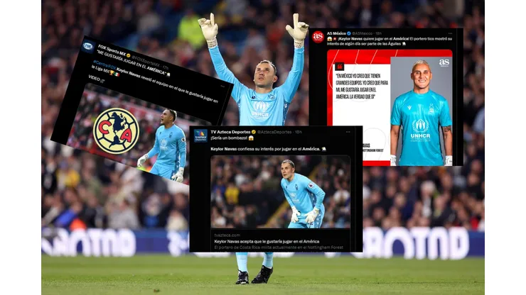 Reacción de los medios internacionales tras el interés de Keylor Navas por el América