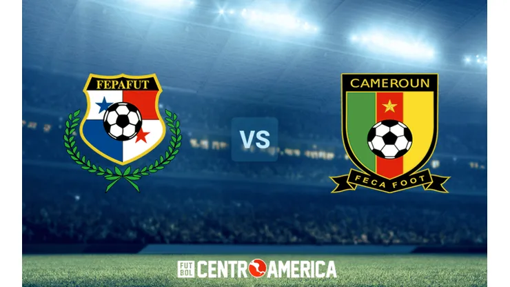 Panamá vs Camerún: horario, canal de TV y streaming para ver EN VIVO el Amistoso Internacional.